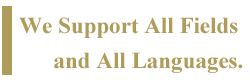 We Support All Fields and All Languages.